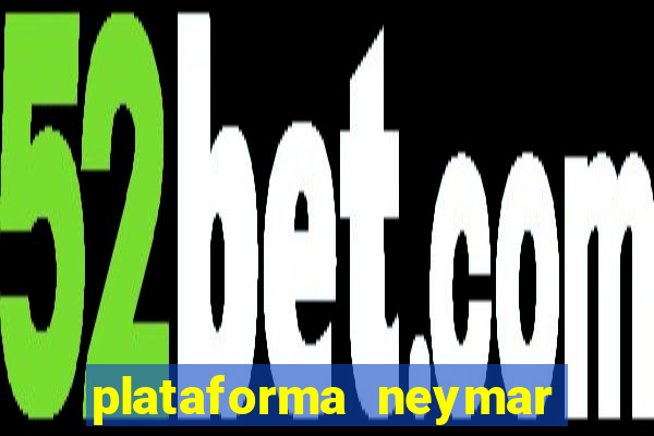 plataforma neymar jr bet